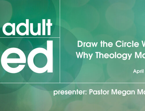Adult Ed: Draw the Circle Wide – Why Theology Matters
